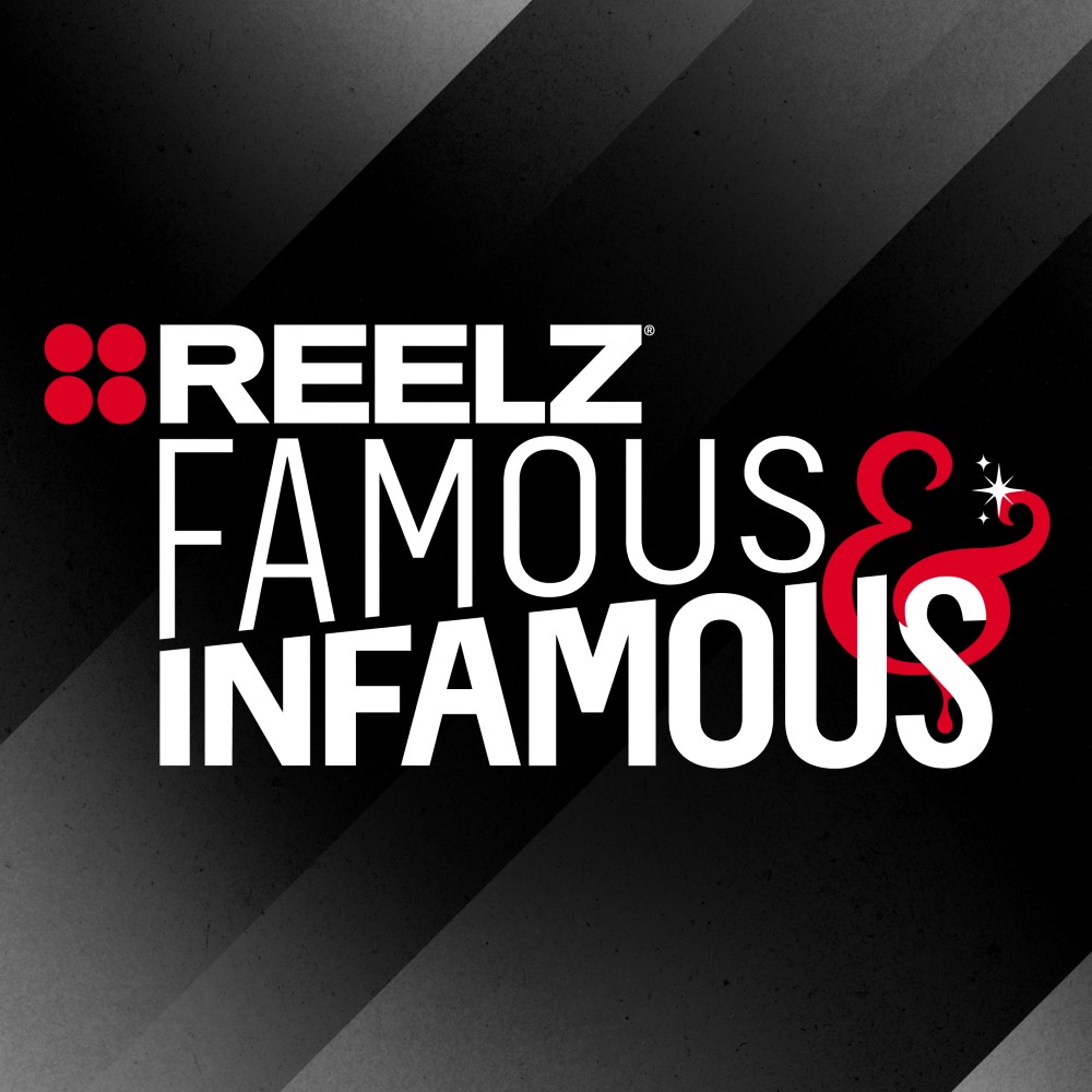 REELZ Famous & Infamous