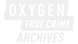 Oxygen True Crime Archives
