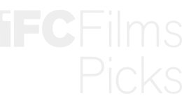 IFC Films Picks