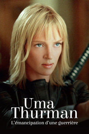 Uma Thurman : l&#39;émancipation d&#39;une guerrière