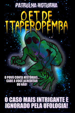 Patrulha Noturna: O ET de Itaperopemba