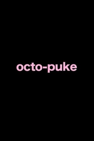 "octo puke"