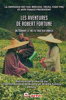 Les aventures de Robert Fortune ou comment le thé fut vole aux Chinois