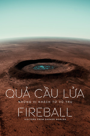Quả Cầu Lửa: Những Vị Khách Từ Vũ Trụ - Fireball: Visitors from Darker Worlds