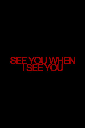 See You When I See You