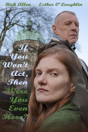 If You Won't Act, Then Were You Even Here