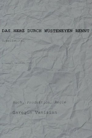 Das Herz Durch Wüsteneyen rennt - Arbeitstitel