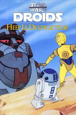 Star Wars : Droïdes - Heep Le Destructeur