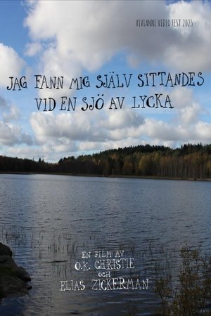 Jag fann mig själv sittandes vid en sjö av lycka