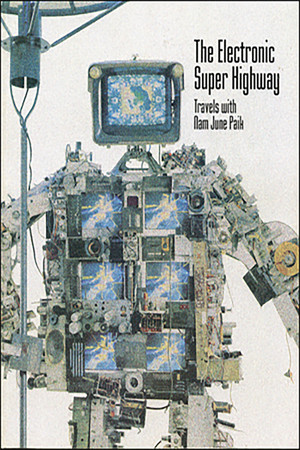 The Electronic Super Highway: Nam June Paik in the Nineties