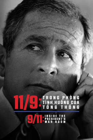 11/9: Trong Phòng Tình Huống Của Tổng Thống - 9/11: Inside the President's War Room