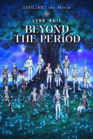 IDOLiSH7 Movie: LIVE 4bit - BEYOND THE PERiOD