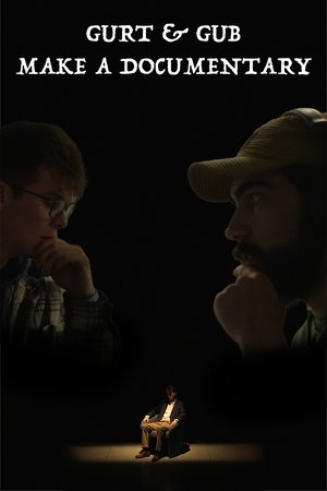 Gurt & Gub Make A Documentary