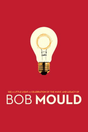 See a Little Light: A Celebration of the Music and Legacy of Bob Mould