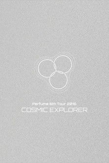 Perfume 6th Tour 2016 'COSMIC EXPLORER' Dome Edition