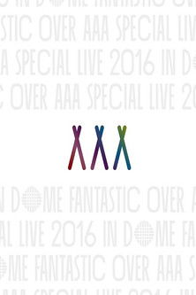 AAA Special Live 2016 in Dome -Fantastic Over-