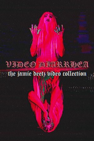 VIDEO DIARRHEA: The Jamie Deetz Video Collection