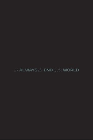 It's Always the End of the World