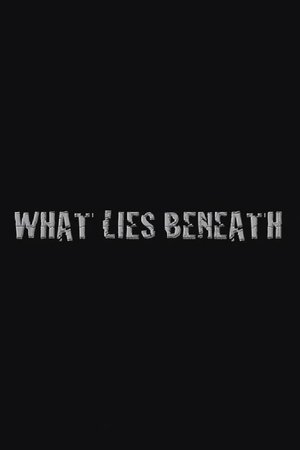 What Lies Beneath