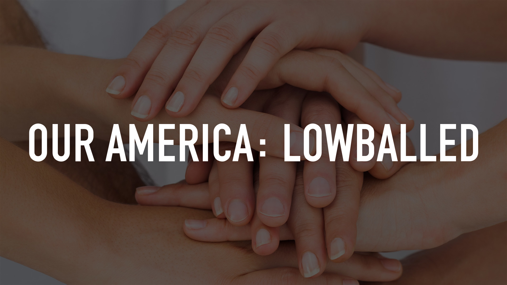 Our America: Lowballed