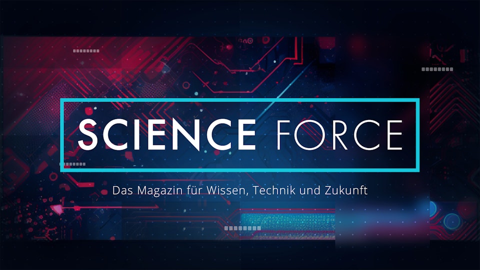 Science Force – Das Magazin für Wissen, Technik und Zukunft