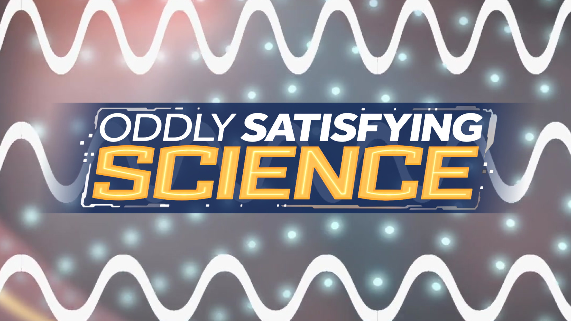 Oddly Satisfying Science