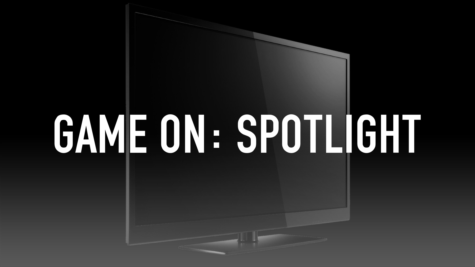 GAME ON: Spotlight