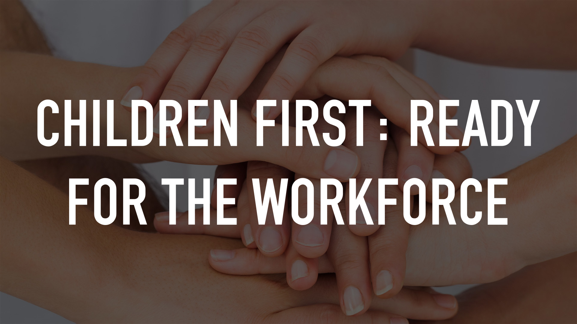 Children First: Ready For The Workforce