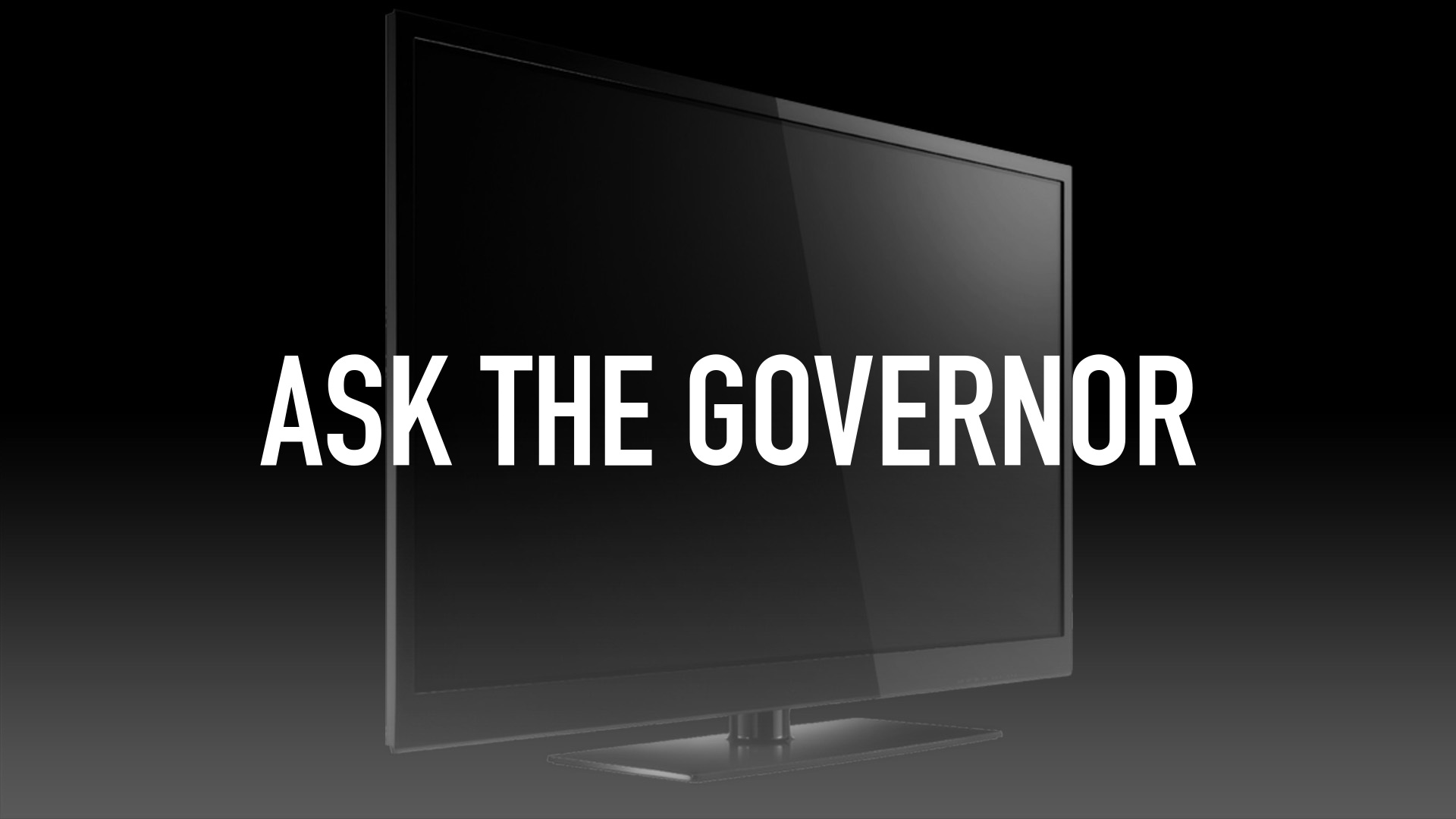 Ask the Governor