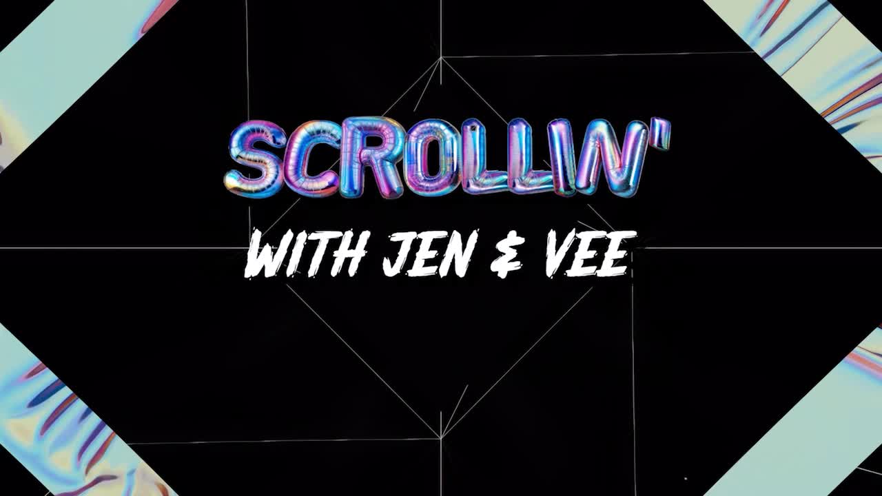 Scrollin' with Jen & Vee