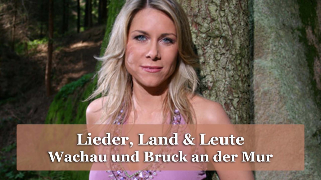 Lieder, Land & Leute zu Gast in der Wachau und Bruck an der Mur