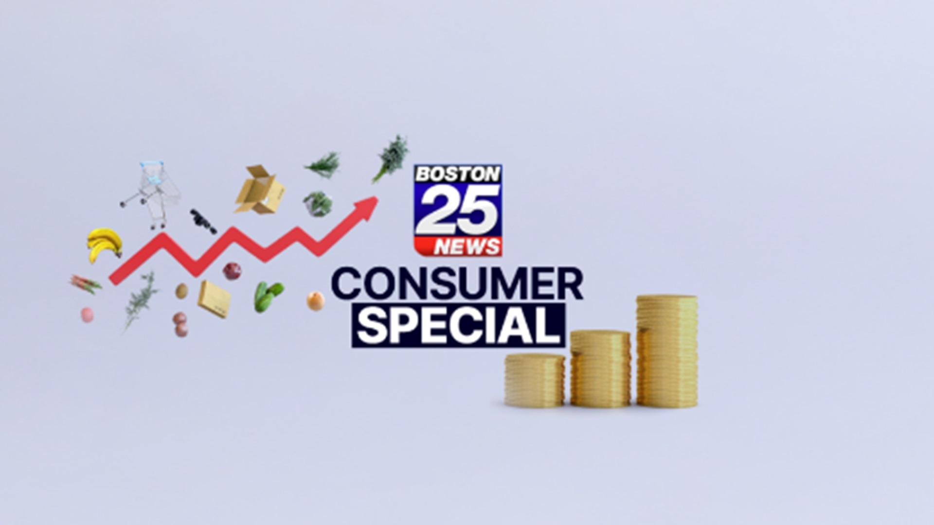 Boston 25 Consumer Special