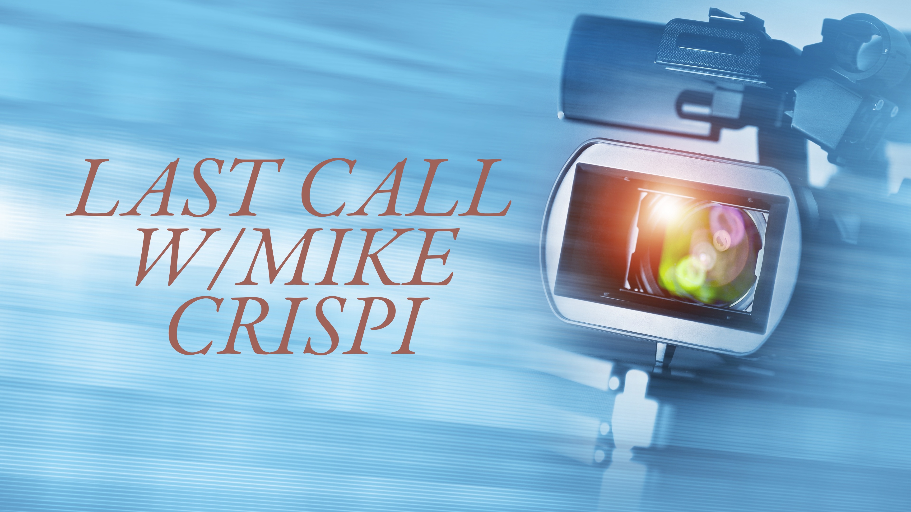 Last Call w/Mike Crispi