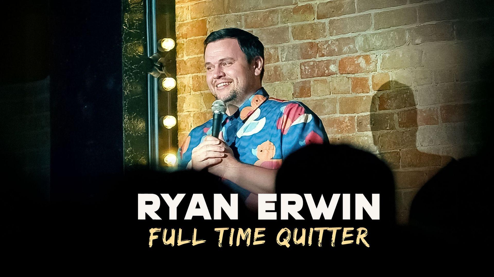 Ryan Erwin Full Time Quitter