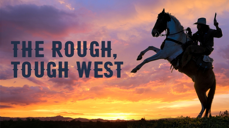 The Rough, Tough West