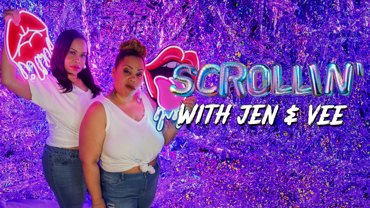 Scrollin' With Jen & Vee