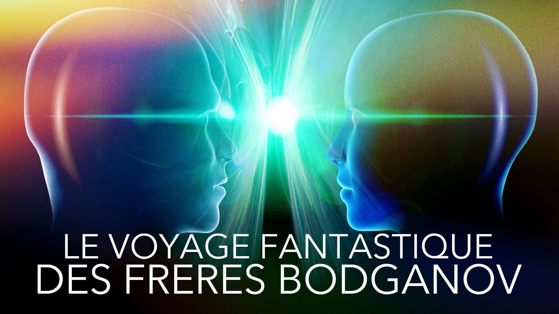 Le Voyage Fantastique: Des Freres Bodganov