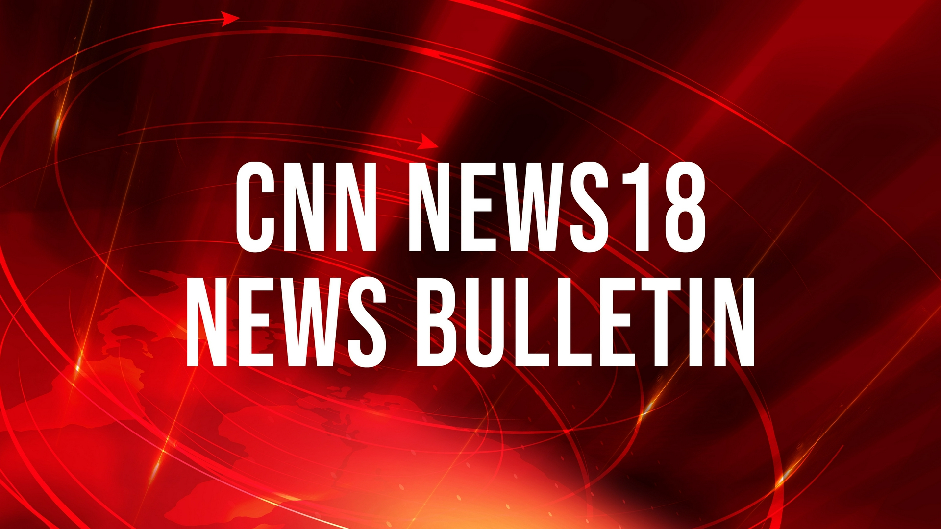 CNN News18 News Bulletin