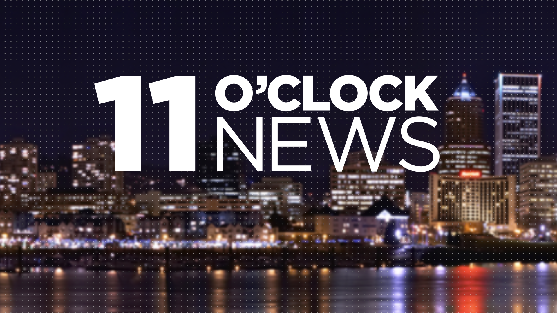 11 O'Clock News