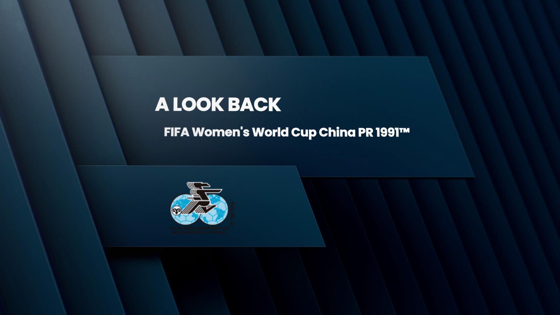 A LOOK BACK: FIFA Women's World Cup China PR 1991™