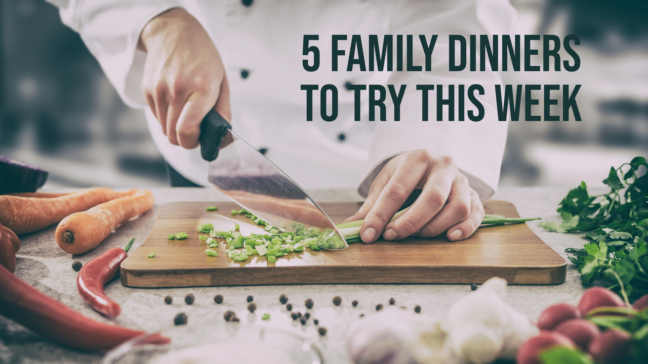 5 Family Dinners to Try This Week