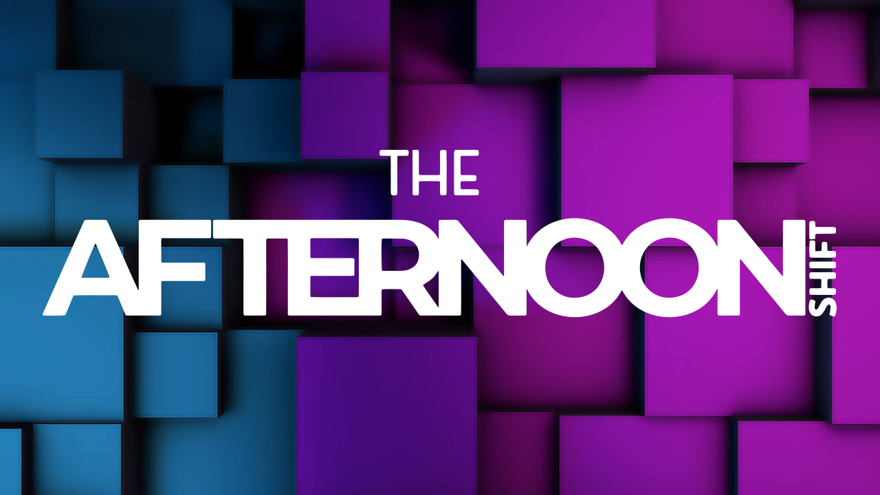The Afternoon Shift