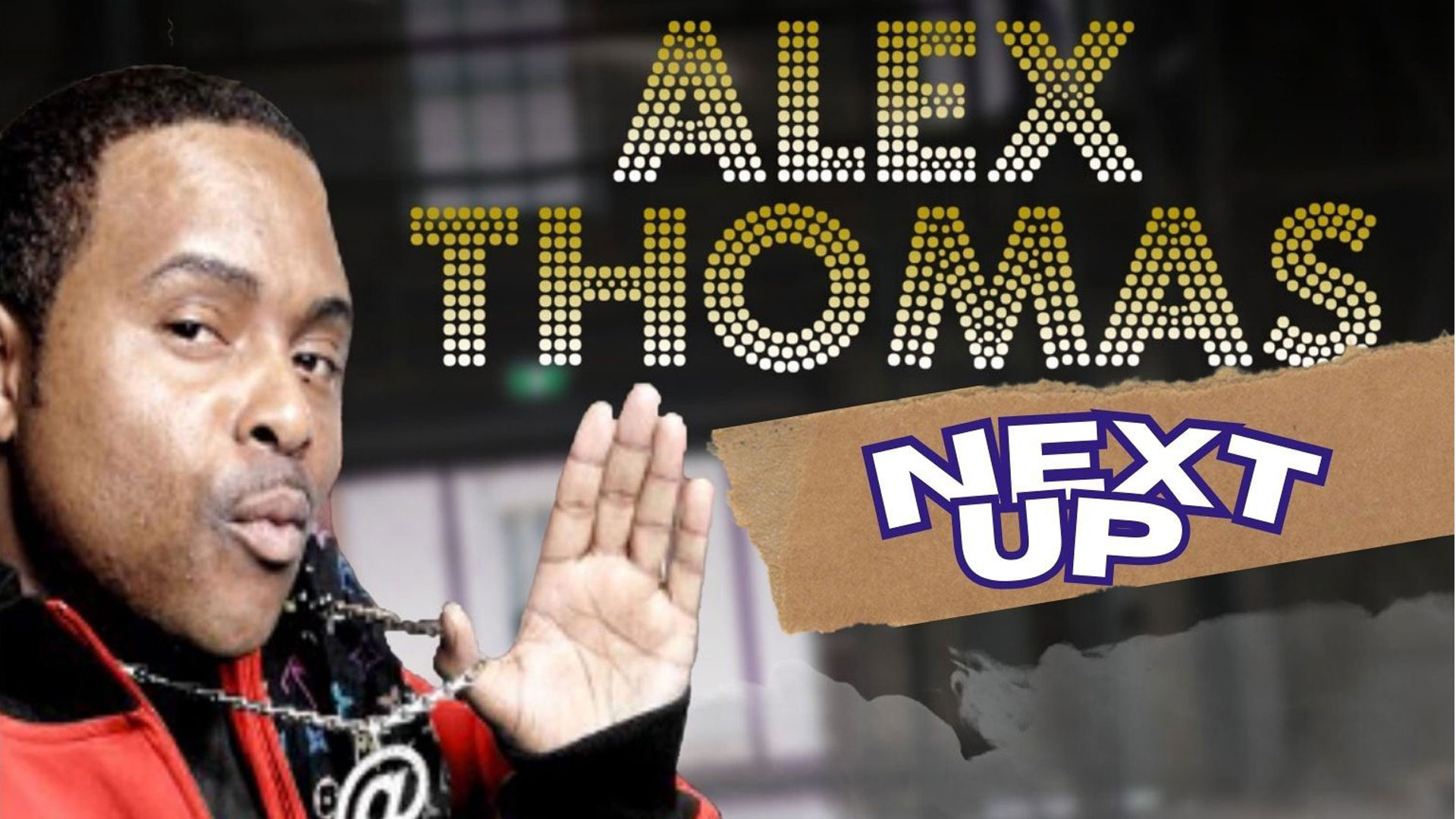 Alex Thomas: Next Up