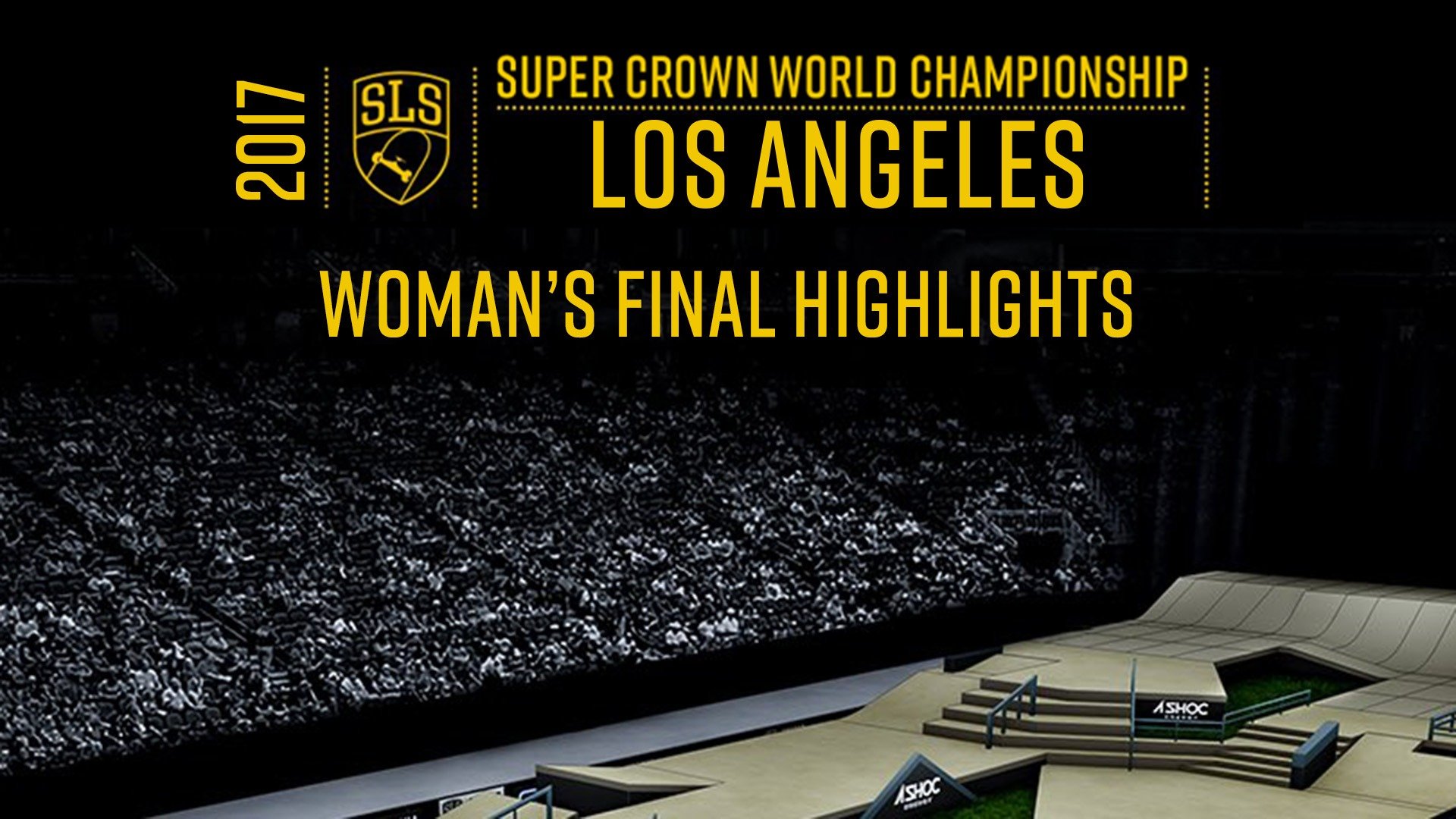 2017 SLS Super Crown World Championship: Los Angeles - Women's Final - Highlights