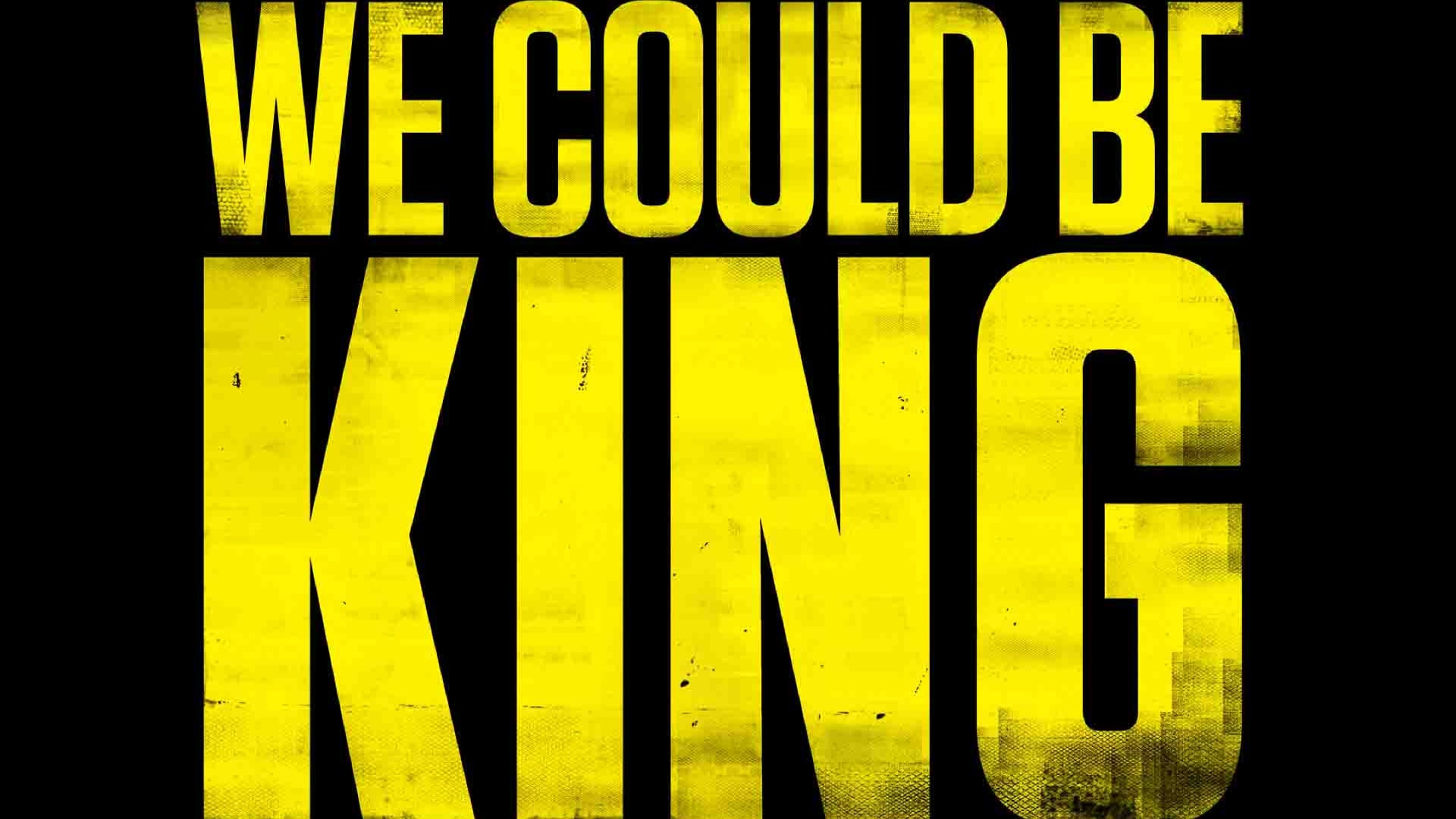 We Could Be King