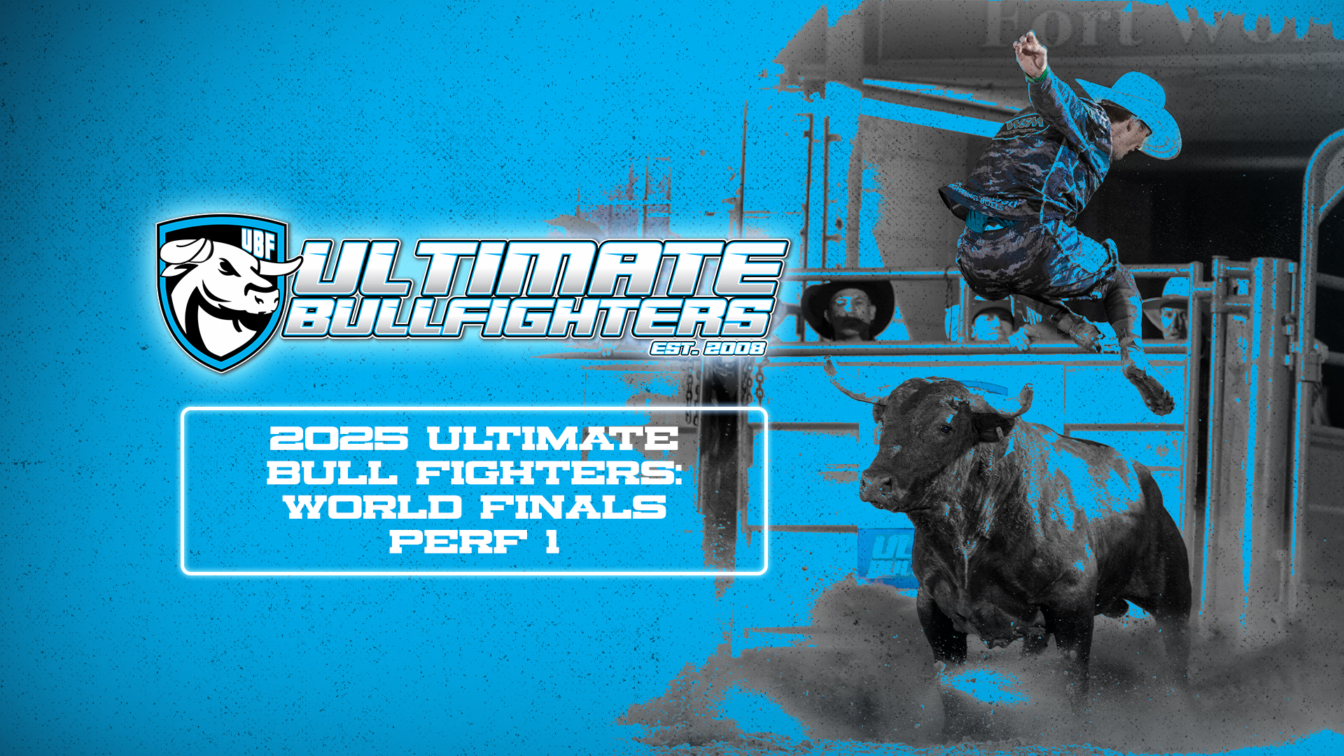 2025 Ultimate Bull Fighters: World Finals Perf 1