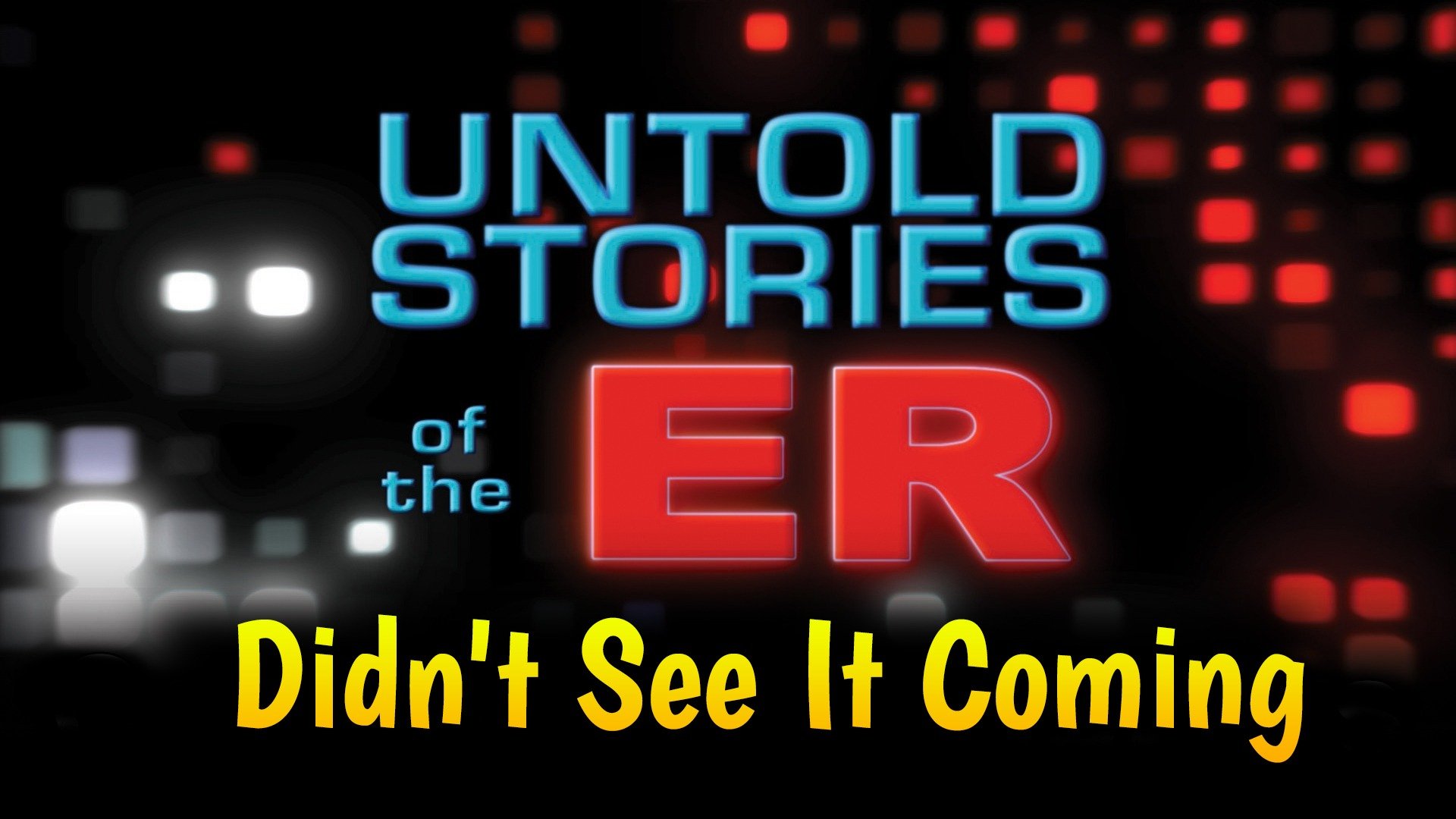Untold Stories of the ER: Didn't See It Coming