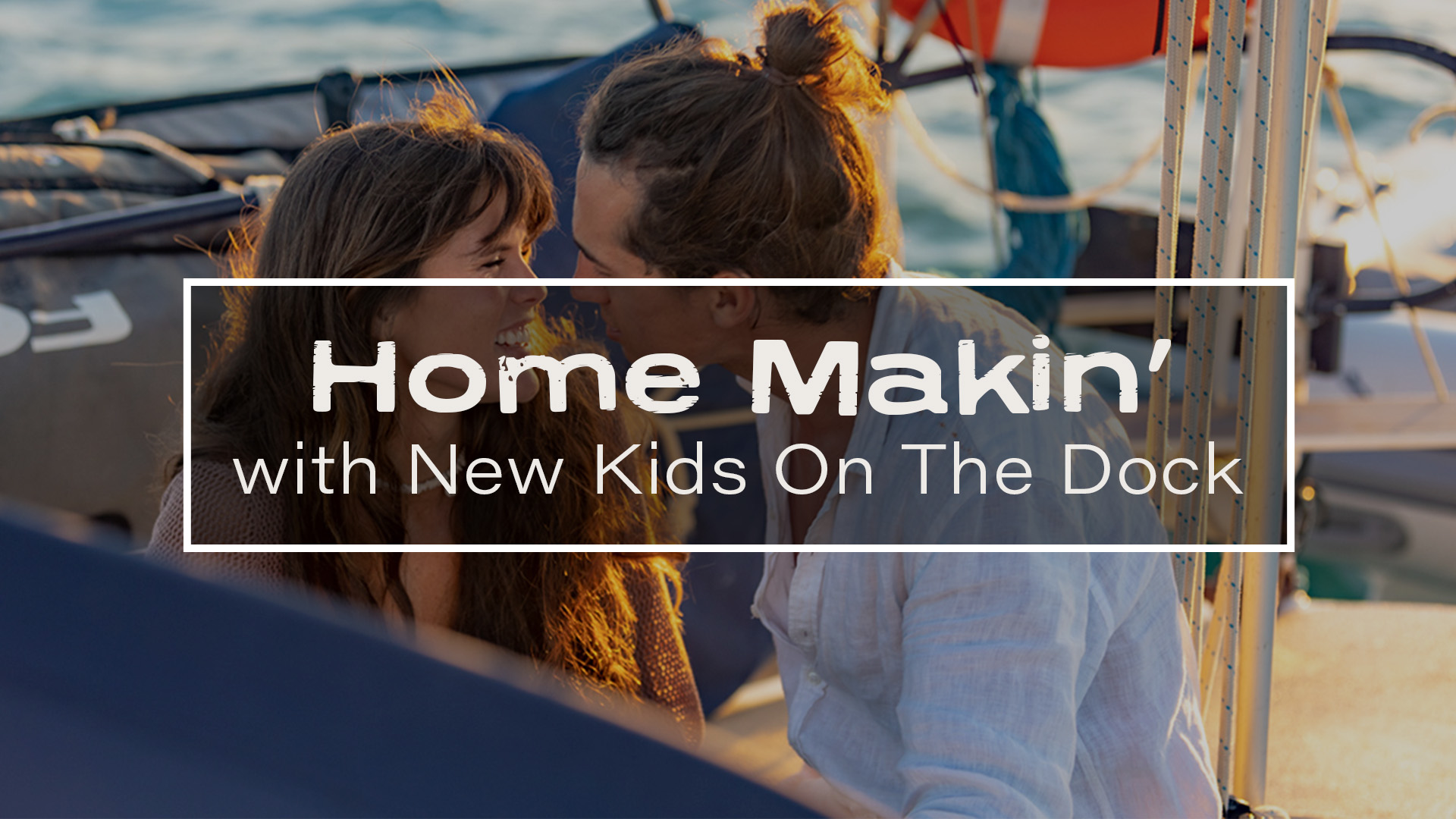 Home Makin' with New Kids on the Dock