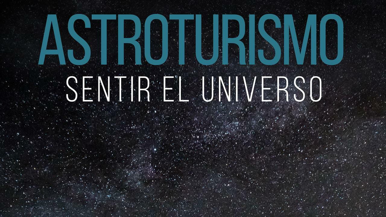 Astroturismo, Sentir el Universo