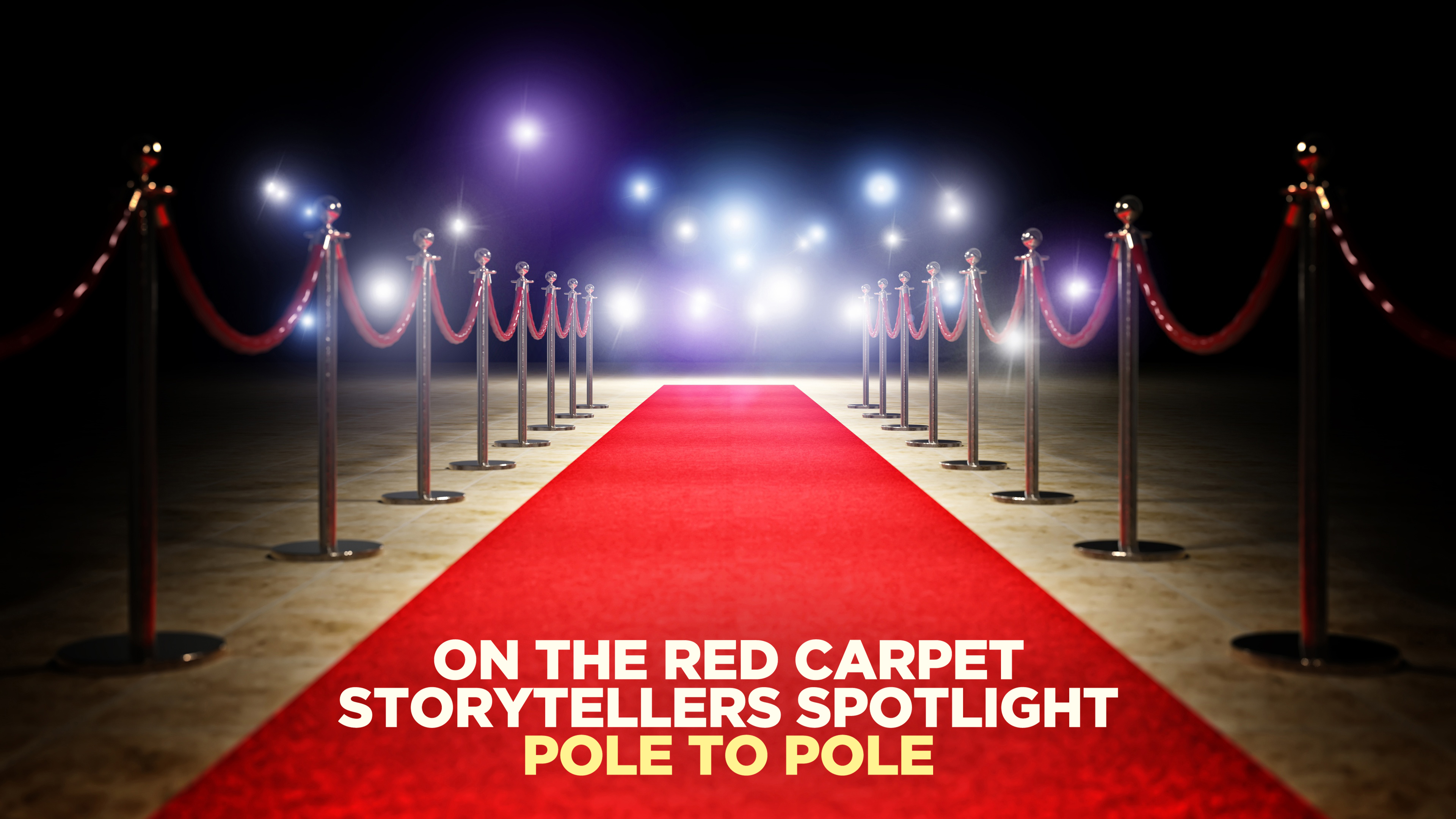 On The Red Carpet Storytellers Spotlight: Pole to Pole